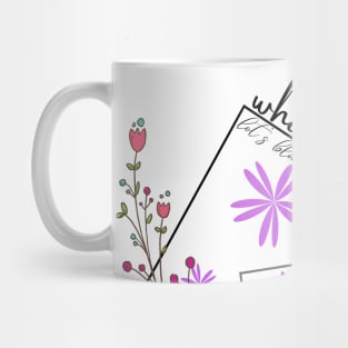 Whatever it takes, let's bloom Mug